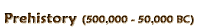 Prehistory (500,000 - 50,000 BC)