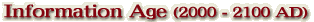 Information Age (2000 - 2100 AD)