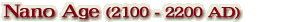 Nano Age (2100 - 2200 AD)