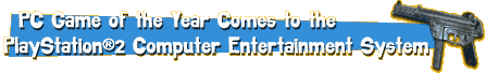 PC Game of the Year Comes to the PlayStation®2 Computer Entertainment System