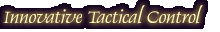 Innovative Tactical Control